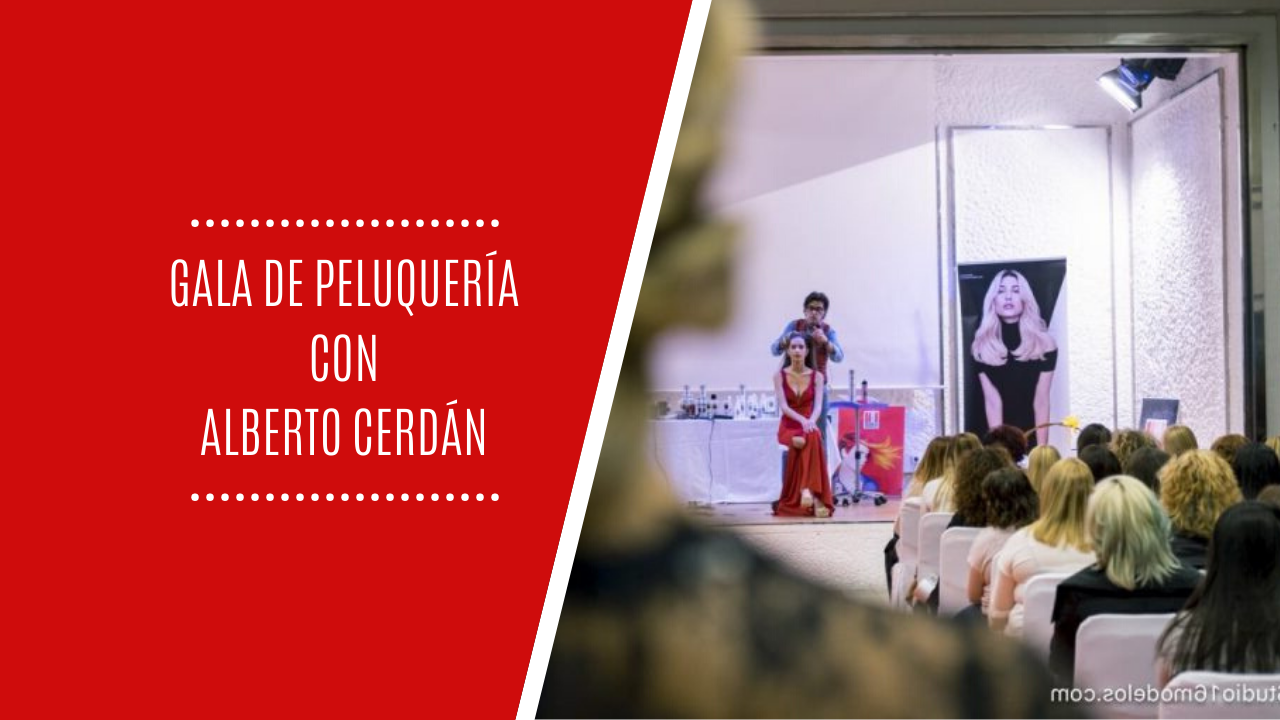 Gala de Peluquería La Casa del Peluquero con Alberto Cerdán